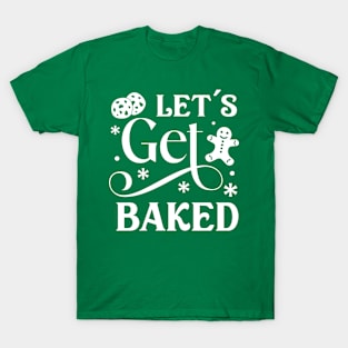 Let's get baked; Christmas; Xmas; cookies; biscuits; baked; bake; baking; funny; joke; pun; baker; cooking; cook; happy holidays; merry Xmas; Christmas sweater; T-Shirt